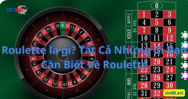 Roulette là gì? Tất Cả Những Gì Bạn Cần Biết Về Roulette