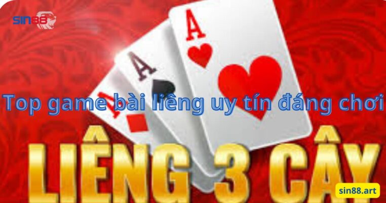 Top game bài liêng uy tín đáng chơi